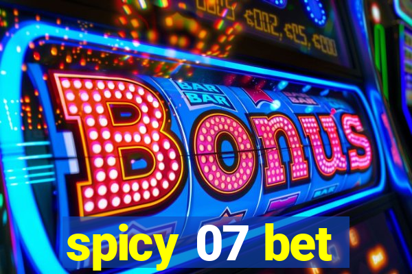 spicy 07 bet